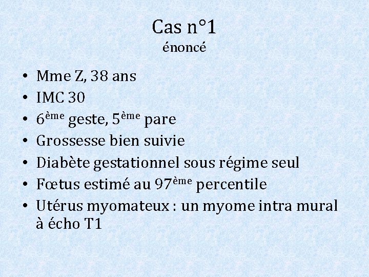 Cas n° 1 énoncé • • Mme Z, 38 ans IMC 30 6ème geste,