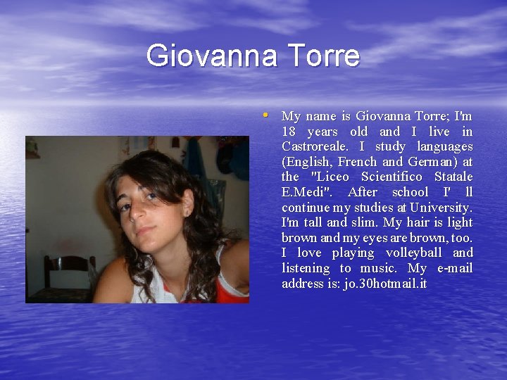 Giovanna Torre • My name is Giovanna Torre; I'm 18 years old and I