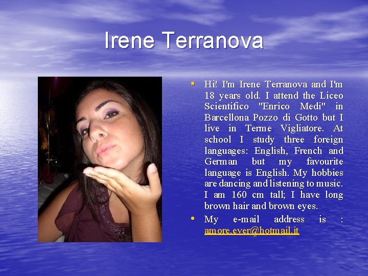 Irene Terranova • Hi! I'm Irene Terranova and I'm • 18 years old. I