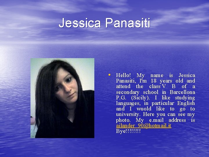 Jessica Panasiti • Hello! My name is Jessica Panasiti, I'm 18 years old and