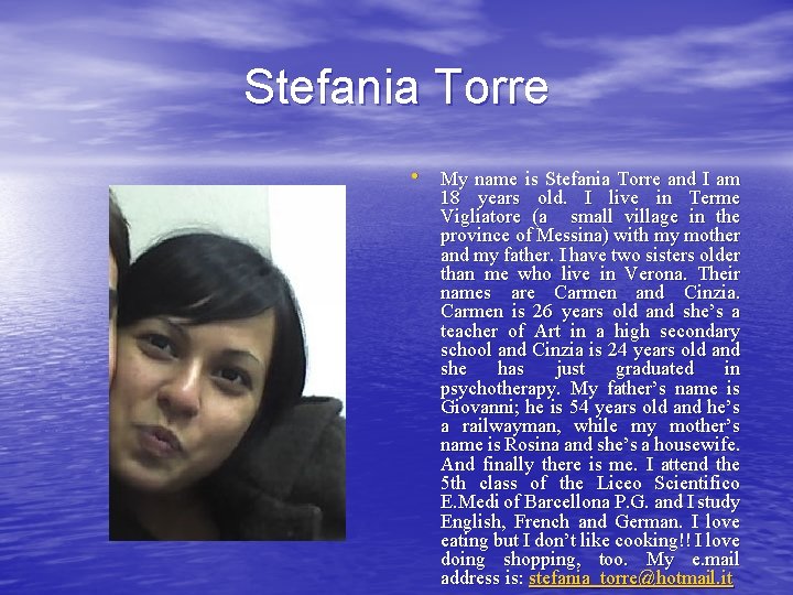 Stefania Torre • My name is Stefania Torre and I am 18 years old.