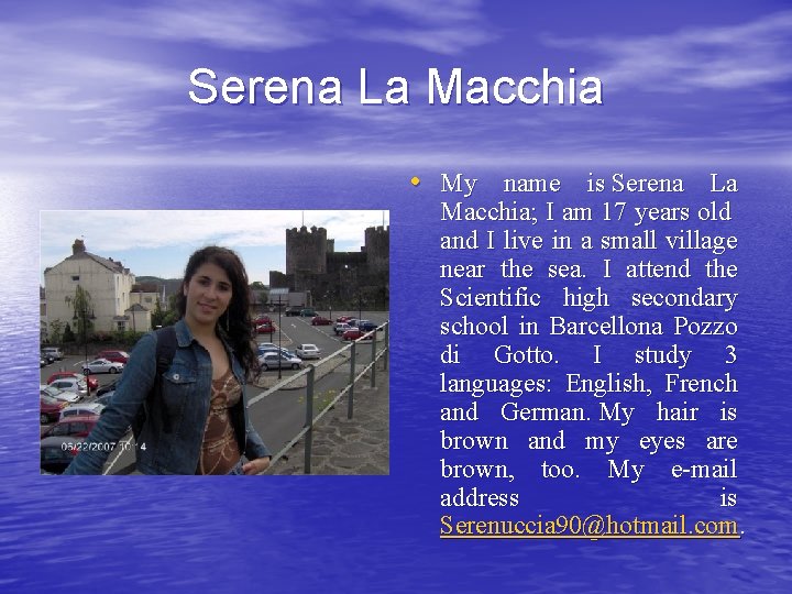 Serena La Macchia • My name is Serena La Macchia; I am 17 years