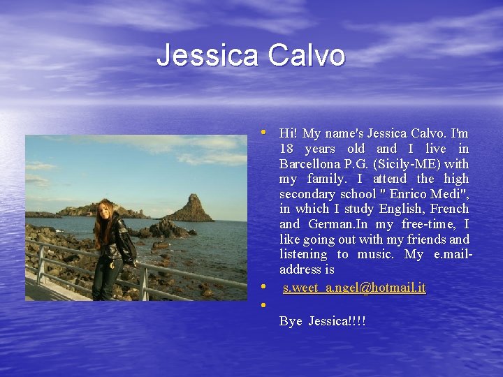 Jessica Calvo • Hi! My name's Jessica Calvo. I'm • • 18 years old