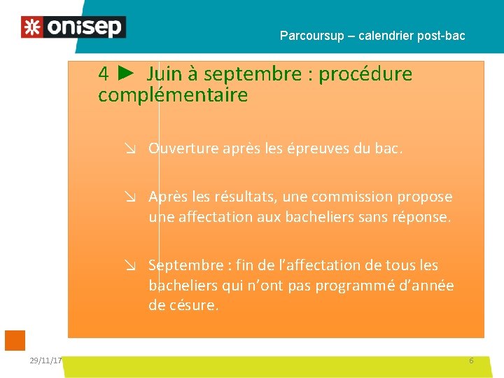 Parcoursup – calendrier post-bac 4 ► Juin à septembre : procédure complémentaire ↘ Ouverture