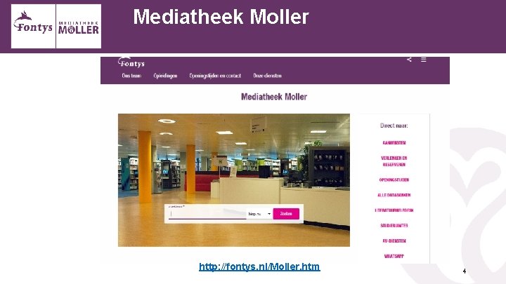 Mediatheek Moller http: //fontys. nl/Moller. htm 4 