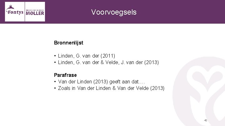 Voorvoegsels Bronnenlijst • Linden, G. van der (2011) • Linden, G. van der &