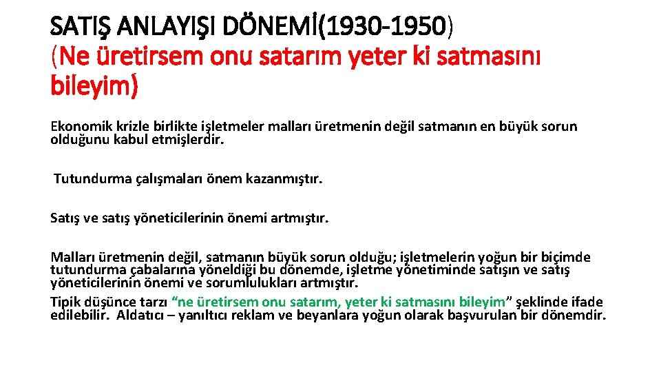 SATIŞ ANLAYIŞI DÖNEMİ(1930 -1950) (Ne üretirsem onu satarım yeter ki satmasını bileyim) Ekonomik krizle