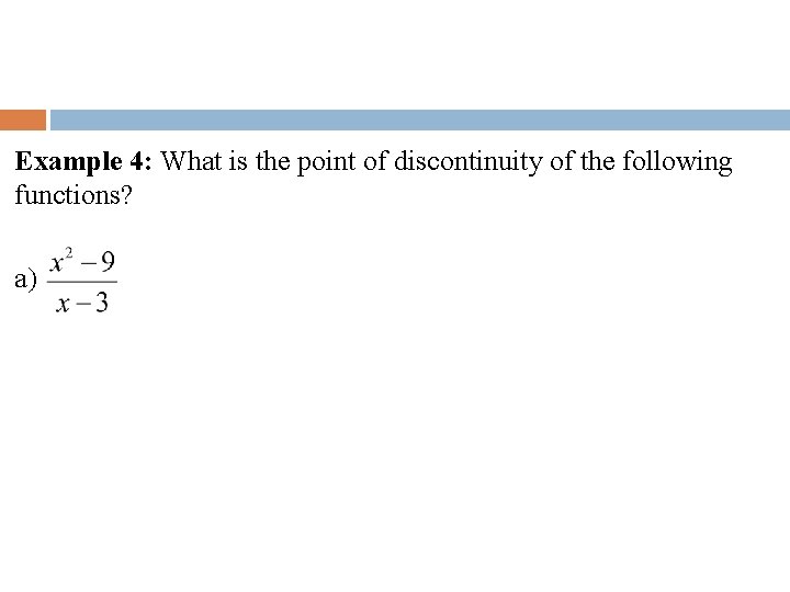 Example 4: What is the point of discontinuity of the following functions? a) 