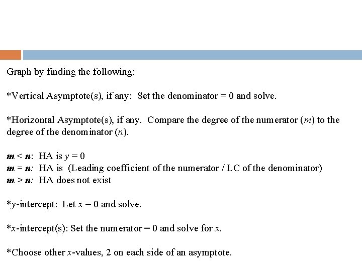 Graph by finding the following: *Vertical Asymptote(s), if any: Set the denominator = 0