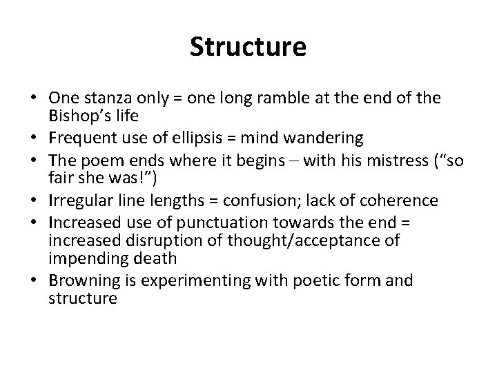 Structure • One stanza only = one long ramble at the end of the