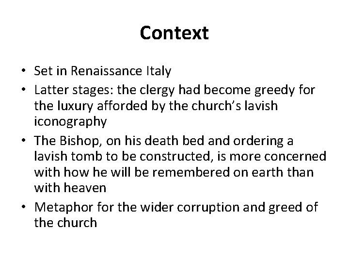 Context • Set in Renaissance Italy • Latter stages: the clergy had become greedy