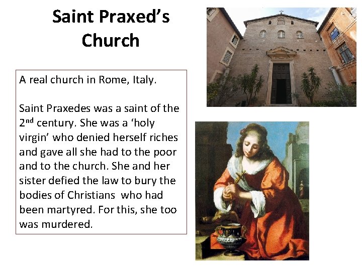 Saint Praxed’s Church A real church in Rome, Italy. Saint Praxedes was a saint