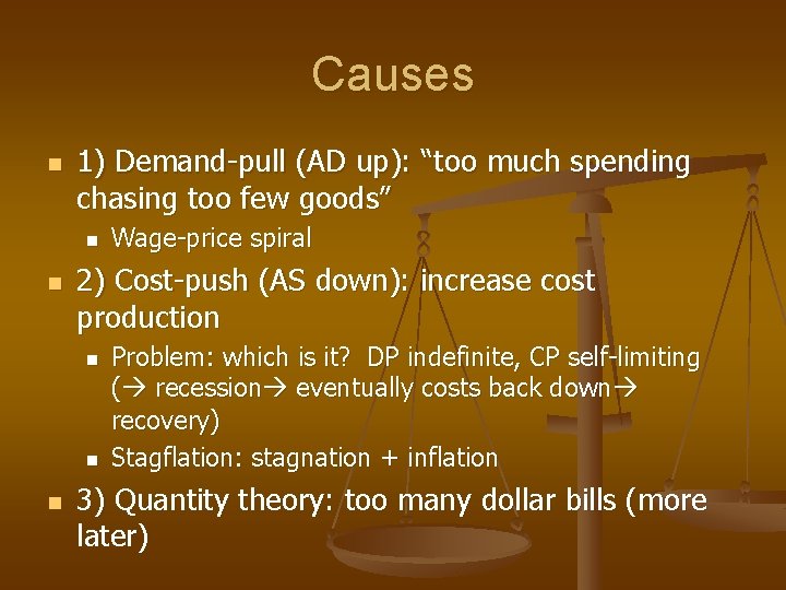 Causes n 1) Demand-pull (AD up): “too much spending chasing too few goods” n