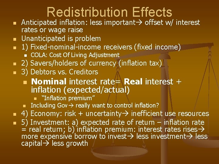 Redistribution Effects n n n Anticipated inflation: less important offset w/ interest rates or