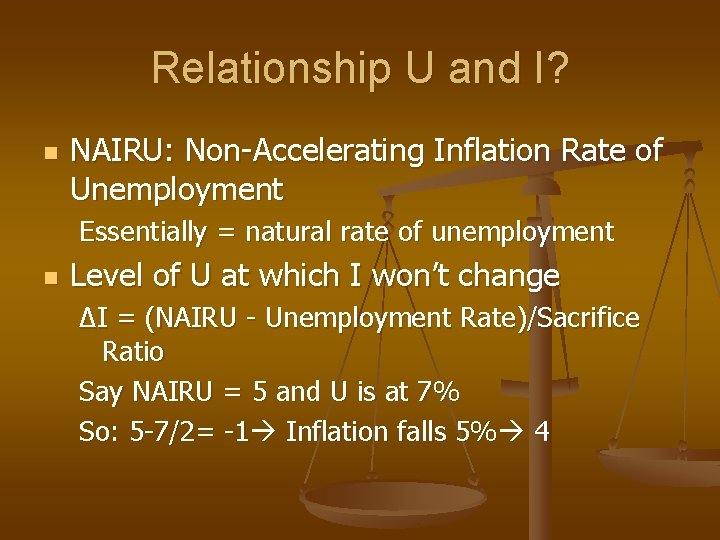 Relationship U and I? n NAIRU: Non-Accelerating Inflation Rate of Unemployment Essentially = natural