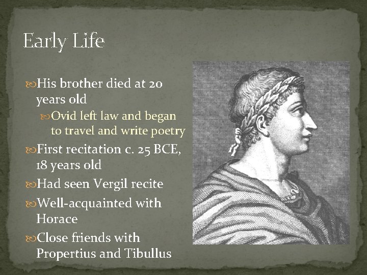 Early Life His brother died at 20 years old Ovid left law and began