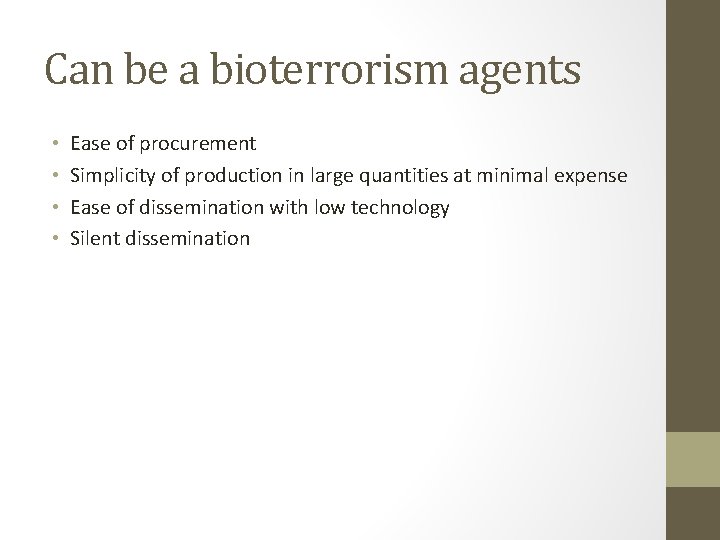 Can be a bioterrorism agents • • Ease of procurement Simplicity of production in