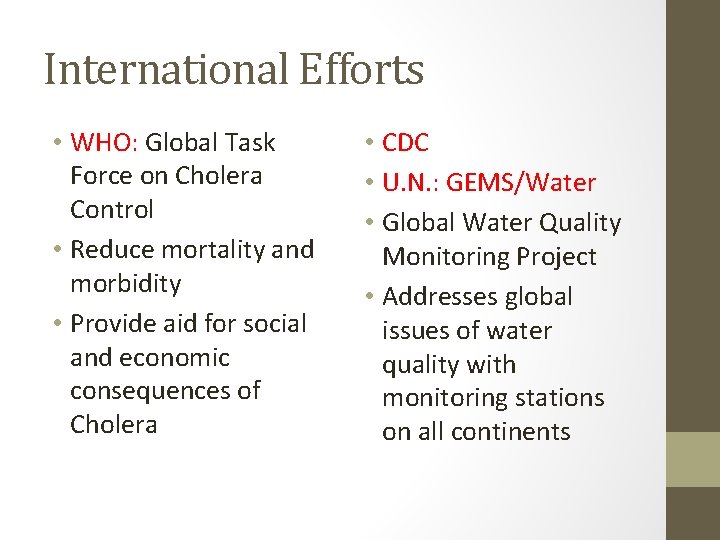 International Efforts • WHO: Global Task Force on Cholera Control • Reduce mortality and