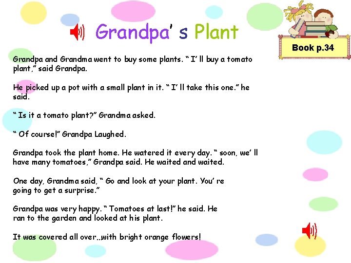 Grandpa’ s Plant Grandpa and Grandma went to buy some plants. “ I’ ll