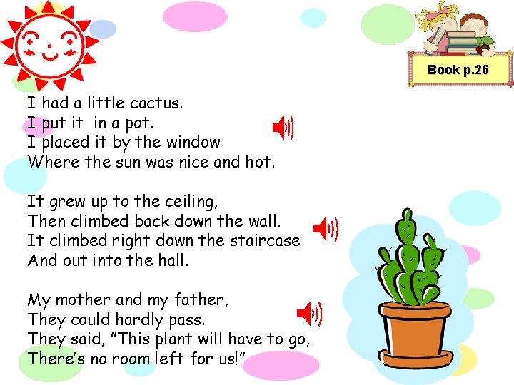 Book p. 26 I had a little cactus. I put it in a pot.