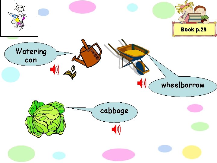 Book p. 29 Watering can wheelbarrow cabbage 