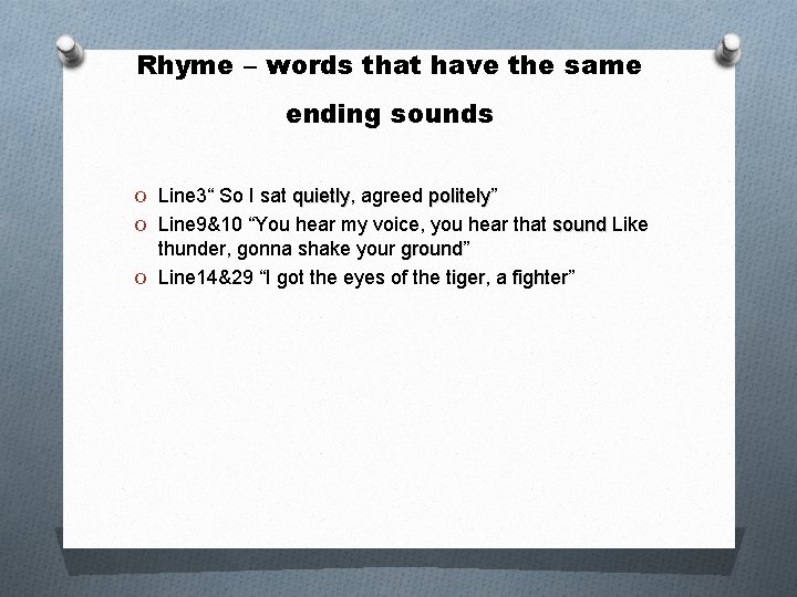 Rhyme – words that have the same ending sounds O Line 3“ So I