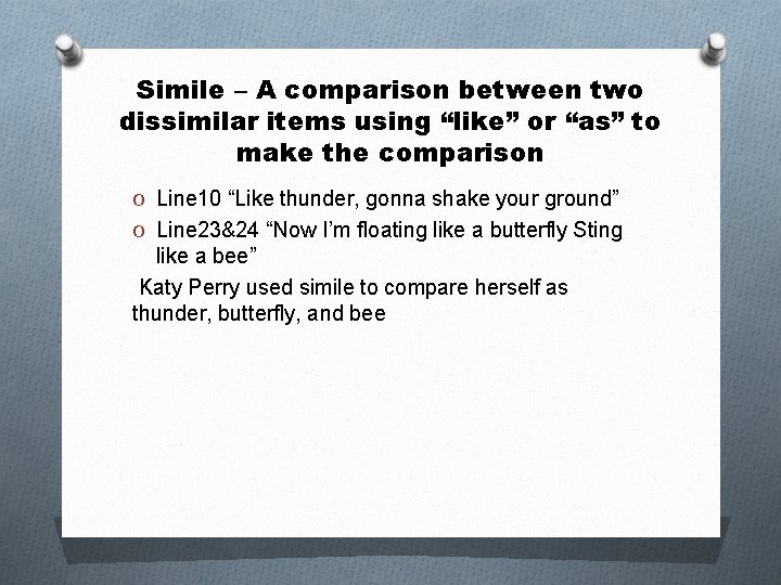 Simile – A comparison between two dissimilar items using “like” or “as” to make