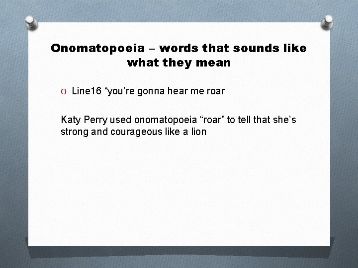 Onomatopoeia – words that sounds like what they mean O Line 16 “you’re gonna