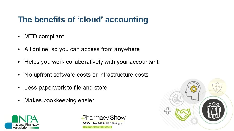 The benefits of ‘cloud’ accounting • MTD compliant • All online, so you can