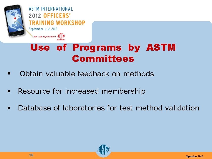 Use of Programs by ASTM Committees § Obtain valuable feedback on methods § Resource