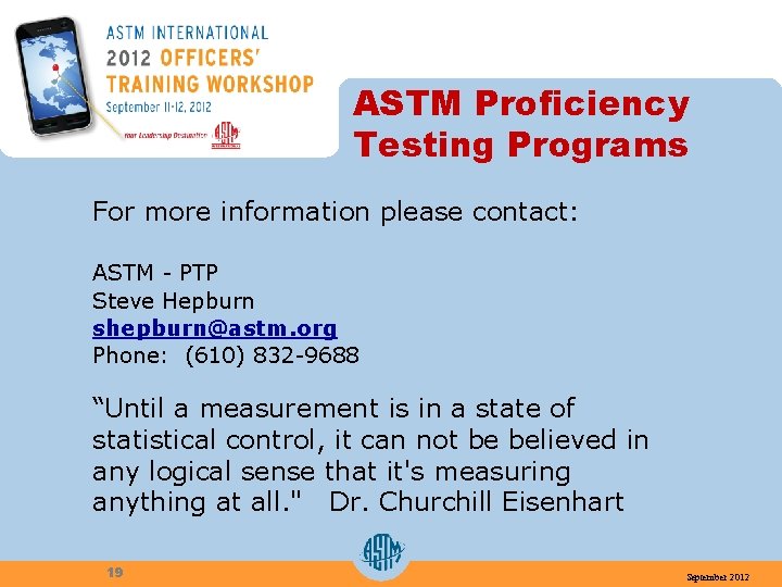 ASTM Proficiency Testing Programs For more information please contact: ASTM - PTP Steve Hepburn