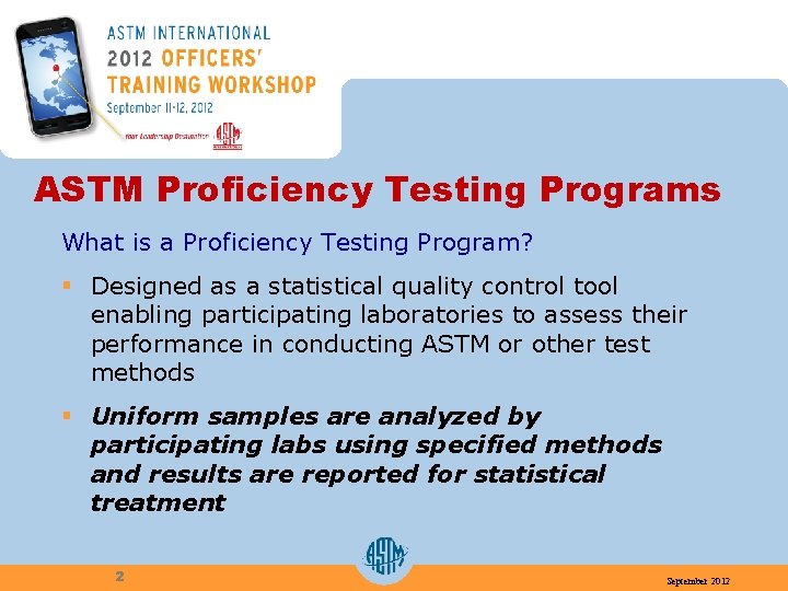 ASTM Proficiency Testing Programs What is a Proficiency Testing Program? § Designed as a