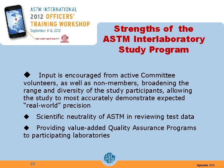 Strengths of the ASTM Interlaboratory Study Program u Input is encouraged from active Committee