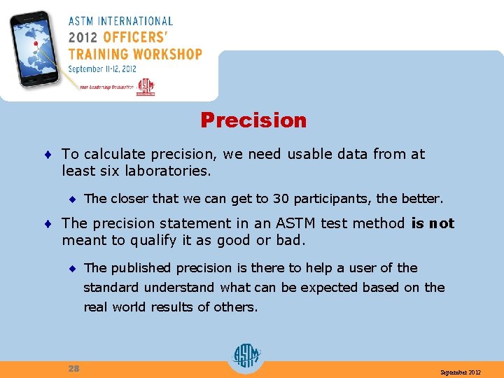 Precision ¨ To calculate precision, we need usable data from at least six laboratories.