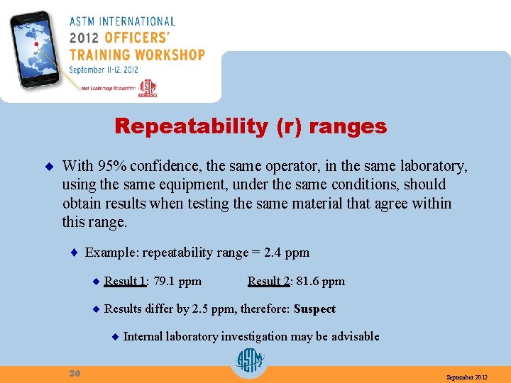 Repeatability (r) ranges ¨ With 95% confidence, the same operator, in the same laboratory,