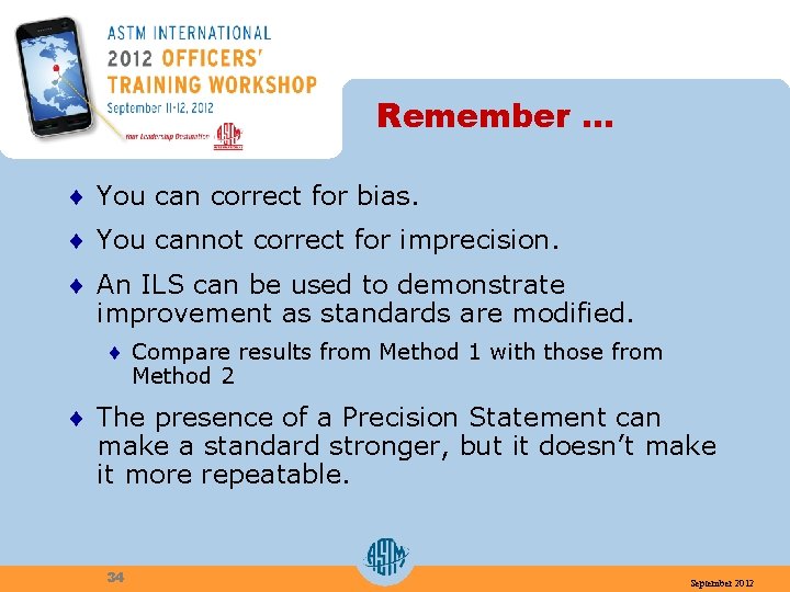 Remember … ¨ You can correct for bias. ¨ You cannot correct for imprecision.