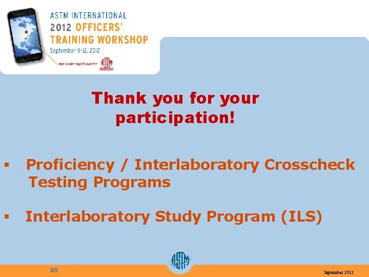 Thank you for your participation! § Proficiency / Interlaboratory Crosscheck Testing Programs § Interlaboratory