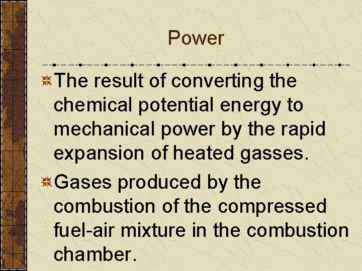 Power The result of converting the chemical potential energy to mechanical power by the