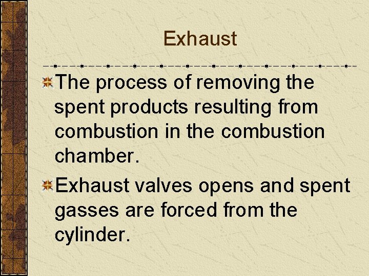 Exhaust The process of removing the spent products resulting from combustion in the combustion