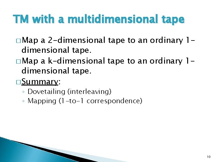 TM with a multidimensional tape � Map a 2 -dimensional tape to an ordinary