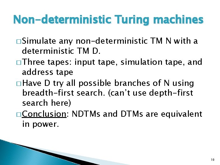 Non-deterministic Turing machines � Simulate any non-deterministic TM N with a deterministic TM D.