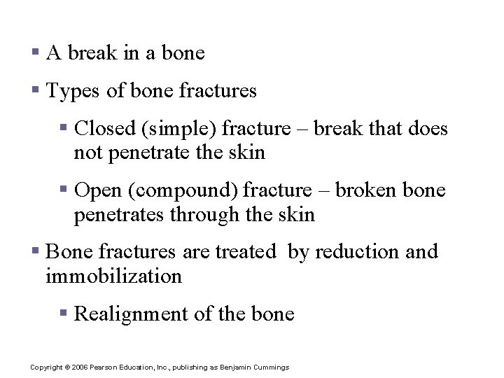 Bone Fractures § A break in a bone § Types of bone fractures §