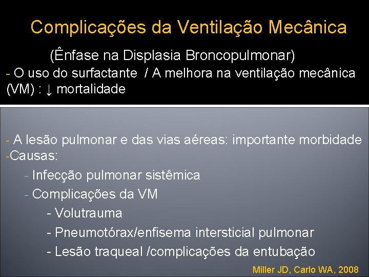 Complicações da Ventilação Mecânica (Ênfase na Displasia Broncopulmonar) - O uso do surfactante /