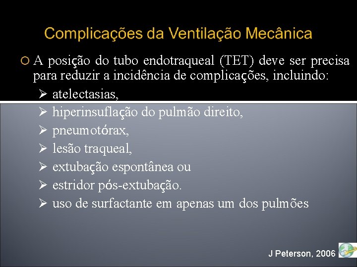  A posição do tubo endotraqueal (TET) deve ser precisa para reduzir a incidência