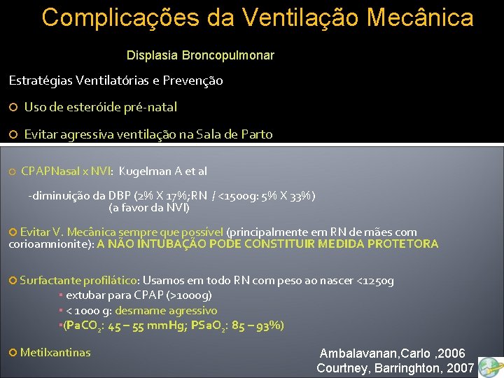 Complicações da Ventilação Mecânica Displasia Broncopulmonar Estratégias Ventilatórias e Prevenção Uso de esteróide pré-natal