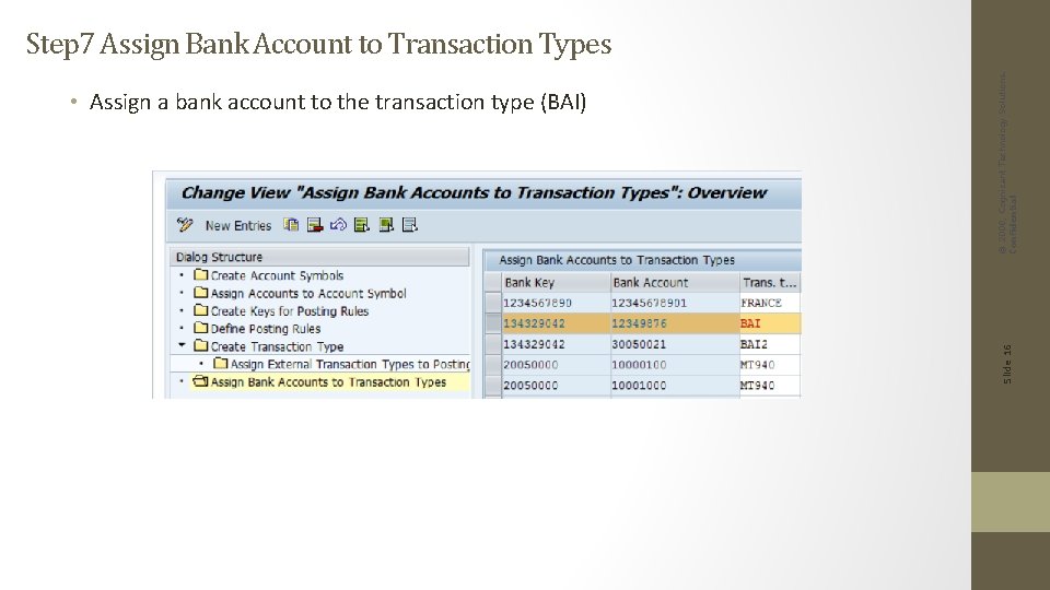Slide 16 • Assign a bank account to the transaction type (BAI) © 2008, Slide 16 • Assign a bank account to the transaction type (BAI) © 2008,