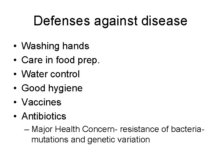 Defenses against disease • • • Washing hands Care in food prep. Water control