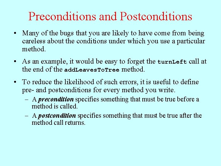 Preconditions and Postconditions • Many of the bugs that you are likely to have