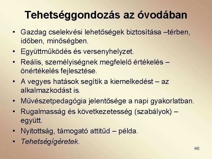 Tehetséggondozás az óvodában • Gazdag cselekvési lehetőségek biztosítása –térben, időben, minőségben. • Együttműködés és