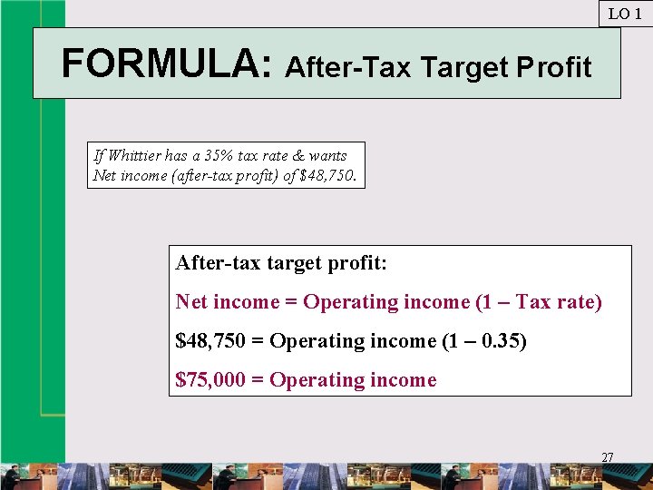 LO 1 FORMULA: After-Tax Target Profit If Whittier has a 35% tax rate &